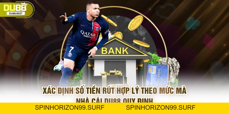 Rút tiền DU88 không bị chậm và không mất ưu đãi - SPINHORIZON99