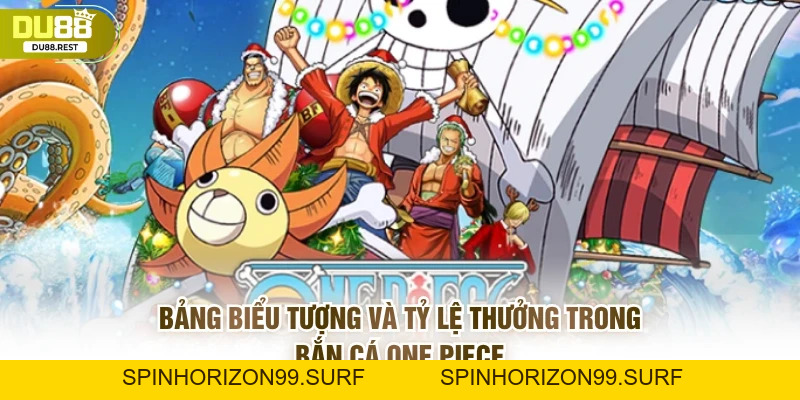 Bắn cá One piece: Hướng dẫn chơi, phiên bản Việt trên Du88 - SPINHORIZON99