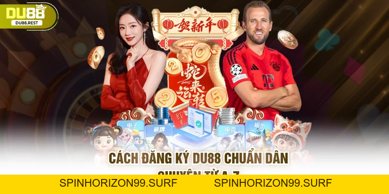 Đăng ký DU88 như dân chuyên và mẹo tối ưu tài khoản - SPINHORIZON99