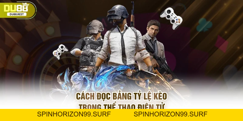 Thể thao điện tử Du88: Hướng dẫn toàn tập cho tân thủ - SPINHORIZON99