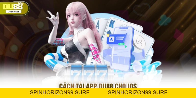 Tải app Du88 - Hướng dẫn chi tiết cho các game thủ mới - SPINHORIZON99