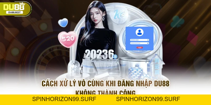 Đăng nhập DU88 đúng cách giúp tài khoản an toàn - SPINHORIZON99