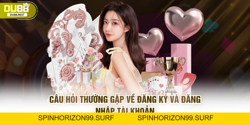 Câu hỏi thường gặp tại DU88 cho người chơi mới và lâu năm - SPINHORIZON99