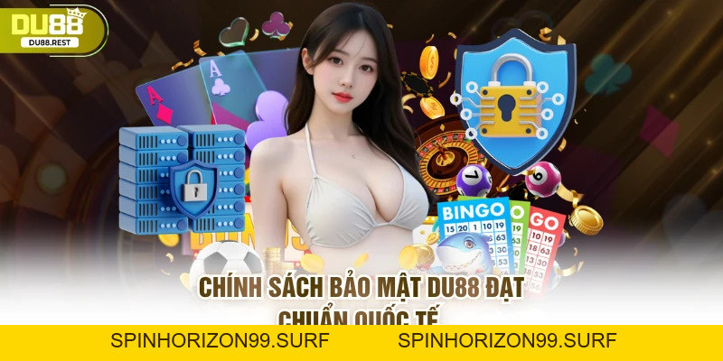 Chính Sách Bảo Mật DU88 Tiêu Chuẩn An Toàn Hàng Đầu - SPINHORIZON99
