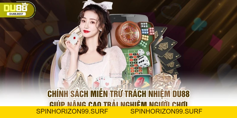 Miễn Trừ Trách Nhiệm DU88 - Các Quy Định Quan Trọng - SPINHORIZON99