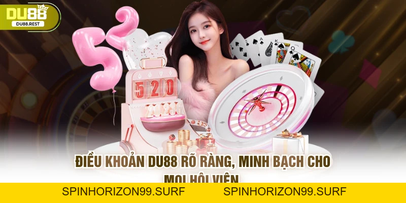 Điều Khoản Sử Dụng DU88 Quy Định Sử Dụng Cho Người Chơi - SPINHORIZON99