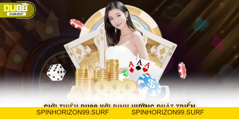 Giới thiệu Du88 - Nhà cái xanh chín hàng đầu hiện nay - SPINHORIZON99