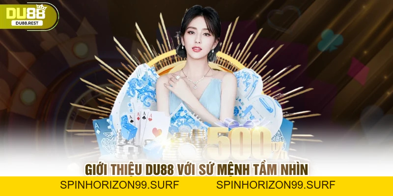 Giới thiệu Du88 - Nhà cái xanh chín hàng đầu hiện nay - SPINHORIZON99