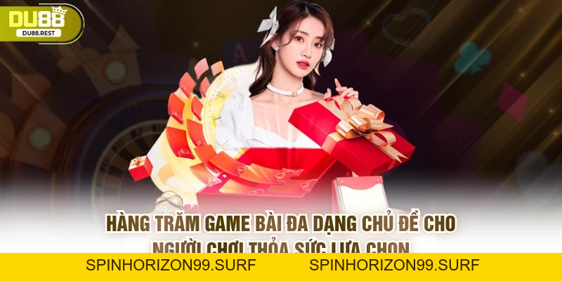 Game bài DU88 – Sảnh bài công bằng, đa dạng và uy tín - SPINHORIZON99