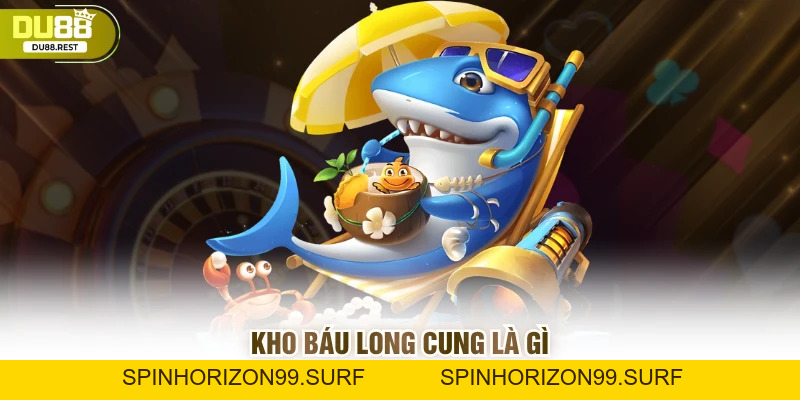 Kho báu long cung Du88: Hành trình tìm vàng cực hấp dẫn - SPINHORIZON99
