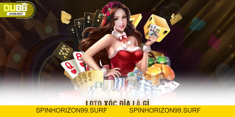 Loto xóc đĩa Du88 - Tựa game giải trí nhiều cơ hội thắng - SPINHORIZON99