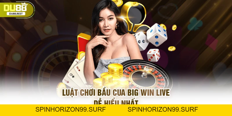 Bầu Cua Big Win Live - Bản Đổi Thưởng Hấp Dẫn 2026 - SPINHORIZON99