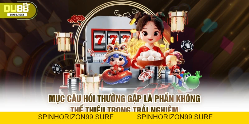Câu hỏi thường gặp tại DU88 cho người chơi mới và lâu năm - SPINHORIZON99