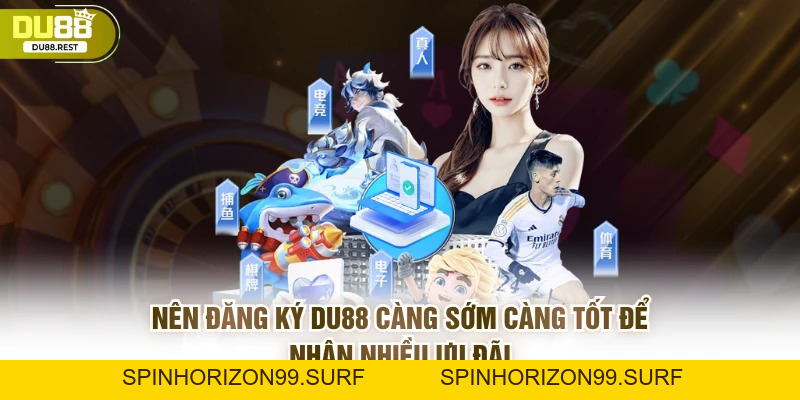 Đăng ký DU88 như dân chuyên và mẹo tối ưu tài khoản - SPINHORIZON99