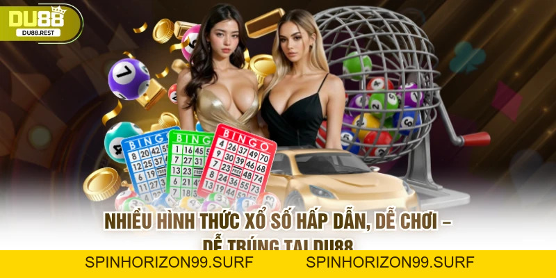 Xổ số DU88 – Cách chơi, ưu điểm và bí quyết chọn số chuẩn - SPINHORIZON99