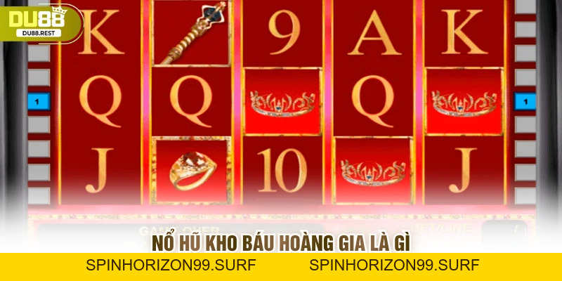 Nổ hũ kho báu hoàng gia: Cơ hội rinh về tiền tỷ trong DU88 - SPINHORIZON99