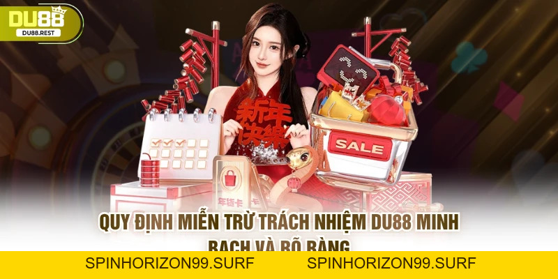 Miễn Trừ Trách Nhiệm DU88 - Các Quy Định Quan Trọng - SPINHORIZON99