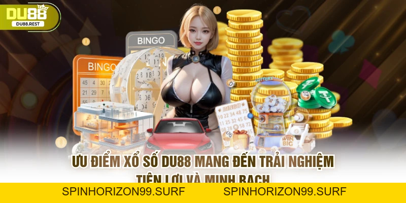 Xổ số DU88 – Cách chơi, ưu điểm và bí quyết chọn số chuẩn - SPINHORIZON99