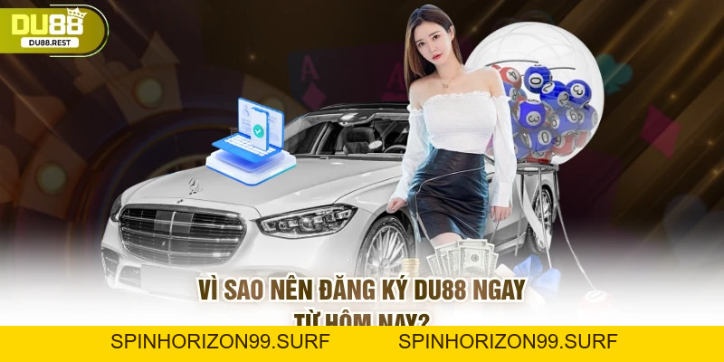 Đăng ký DU88 như dân chuyên và mẹo tối ưu tài khoản - SPINHORIZON99