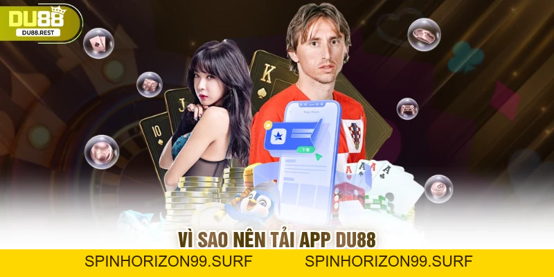 Tải app Du88 - Hướng dẫn chi tiết cho các game thủ mới - SPINHORIZON99